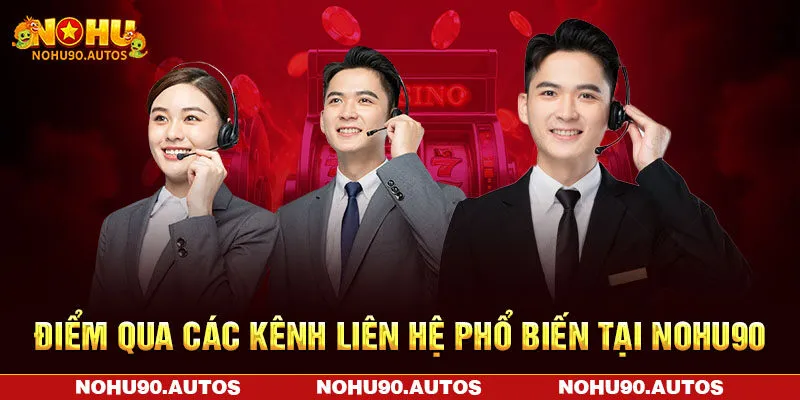 Điểm qua các kênh liên hệ phổ biến tại NOHU90 Điểm qua các kênh liên hệ phổ biến tại NOHU90