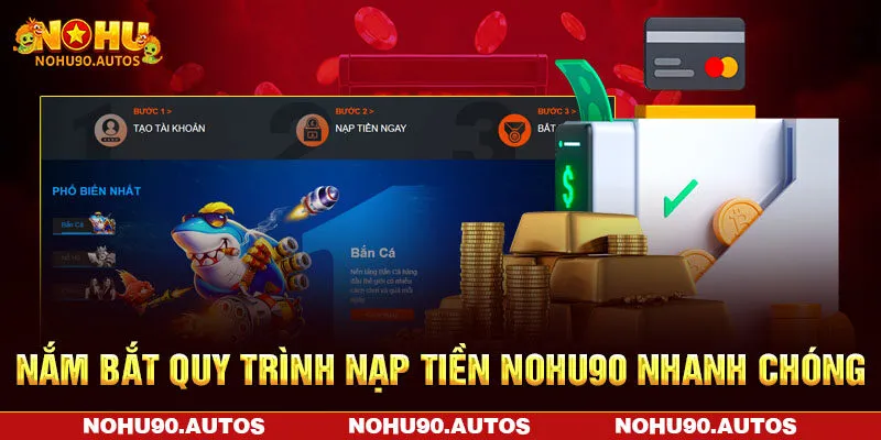 Nắm bắt quy trình nạp tiền NOHU90 nhanh chóng Nắm bắt quy trình nạp tiền NOHU90 nhanh chóng