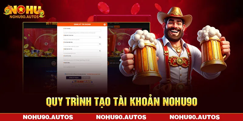 Quy trình tạo tài khoản NOHU90 Quy trình tạo tài khoản NOHU90