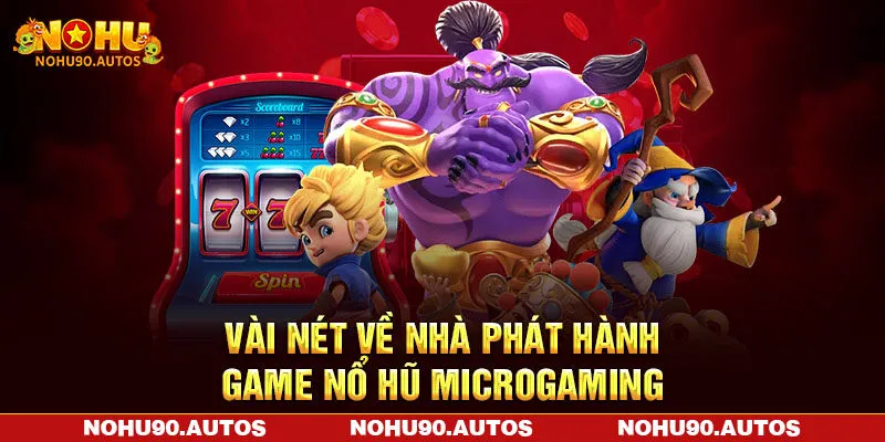 Vài nét về nhà phát hành game nổ hũ Microgaming Vài nét về nhà phát hành game nổ hũ Microgaming